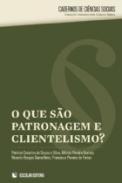 O que s�o patronagem e clientelismo?
