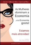 As Mulheres Dominam a Economia... e a Economia gosta!