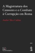 A magistratura dos censores e o combate � corrup��o em Roma