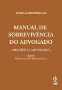 Manual de sobreviv�ncia do advogado : no��es elementares, 1