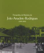 Fotografias da Madeira de Jo�o Anacleto Rodrigues (1891-1943)