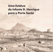 Uma Est�tua do Infante D. Henrique para o Porto Santo