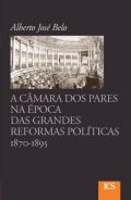 A C�mara dos Pares na �poca das grandes reformas pol�ticas, 1870-1895