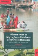 Olhares Sobre as Migra��es, a Cidadania e os Direitos Humanos Na Hist�ria e no S�culo XXI