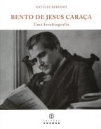Bento de Jesus Cara�a, uma fotobiografia