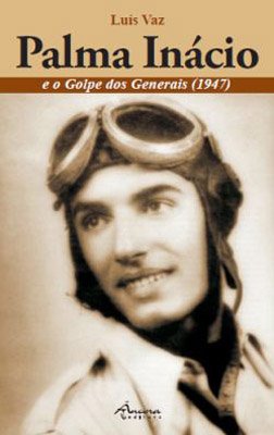 Palma In�cio e o golpe dos generais (1947)