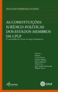 As Constitui��es Jur�dico-Pol�ticas dos Estados-Membros da CPLP