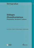 Di�logos (Trans)fronteiri�os, Patrim�nios, Territ�rios, Culturas