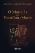 O Marqu�s que Desafiou a Morte