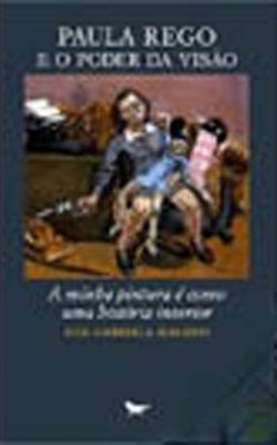 Paula Rego e o poder da vis�o