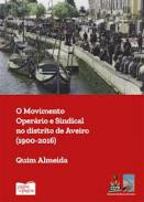 O movimento oper�rio sindical no distrito de Aveiro (1900-2016)