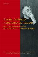 Padre Am�rico Monteiro de Aguiar