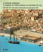 A Cidade Perdida :  Maqueta de Lisboa anterior ao terramoto de 1755, 1