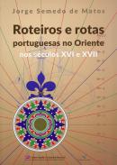 Roteiros e rotas portuguesas no Oriente nos s�culos XVI e XVII