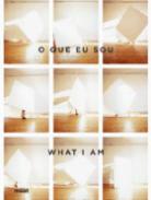 O que eu sou = What I am