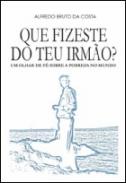 Que fizeste do teu irm�o?