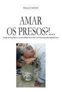 Amar os presos?!