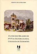 O Livro dos Milagres de N� S� da Oliveira da Real Colegiada de Guimar�es (ap�grafo de 1351)