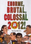 Enorme, brutal, colossal 2012!