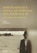 Artes Pl�sticas e Cr�tica em Portugal nos Anos 70 e 80