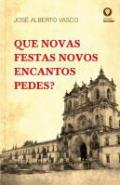 Que novas festas novos encantos pedes?