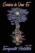 Cr�nicas de uma ex-terapeuta hol�stica