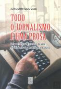 Todo o jornalismo � uma prosa