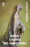 Amor e ru�na no Amazonas