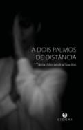 A Dois Palmos de Dist�ncia