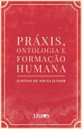 Pr�xis, ontologia e forma��o humana