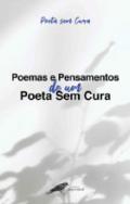 Poemas e Pensamentos de um Poeta Sem Cura