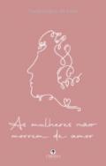 As mulheres n�o morrem de amor