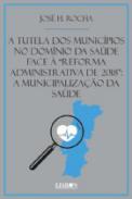 A tutela dos munic�pios no Dom�nio da Sa�de Face � reforma administrativa de 2018
