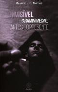 Invis�vel para Mim Mesmo, Antes do Presente