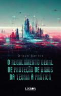 O regulamento geral de prote��o de dados da teoria � pr�tica