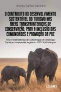 O Contributo do desenvolvimento sustent�vel do turismo nas �reas transfronteiri�as de conserva��o, para a inclus�o das comunidades e promo��o da paz