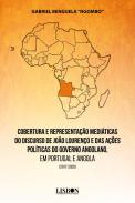 Cobertura e representa��o medi�ticas do discurso de Jo�o Louren�o e das a��es pol�ticas do governo angolano, em Portugal e Angola (2017-2020)