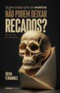 Quem disse que os mortos n�o podem deixar recados?