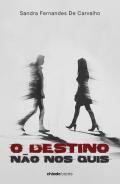 O destino n�o nos quis