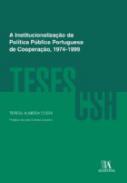 A institucionaliza��o da pol�tica p�blica portuguesa de coopera��o, 1974-1999