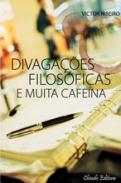 Divaga��es Filos�ficas e Muita Cafe�na