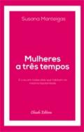 Mulheres a tr�s tempos