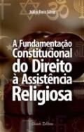 A fundamenta��o  constitucional do direito � assistencia religiosa