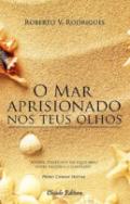 O mar aprisionado nos teus olhos
