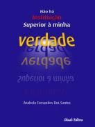 N�o ha institui��o superior � minha verdade