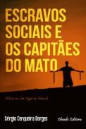 Escravos sociais e os capit�es do Mato