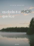 Saudade � o amor que fica