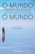 O mundo que nos faz, a n�s que fazamos o mundo
