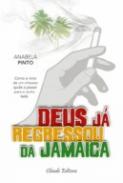 Deus j� regressou da Jamaica