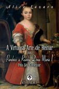 A virtuosa arte de reina nos parab�ns  � Rainha Dona Maria I pelo seu confessor (1749-1756)